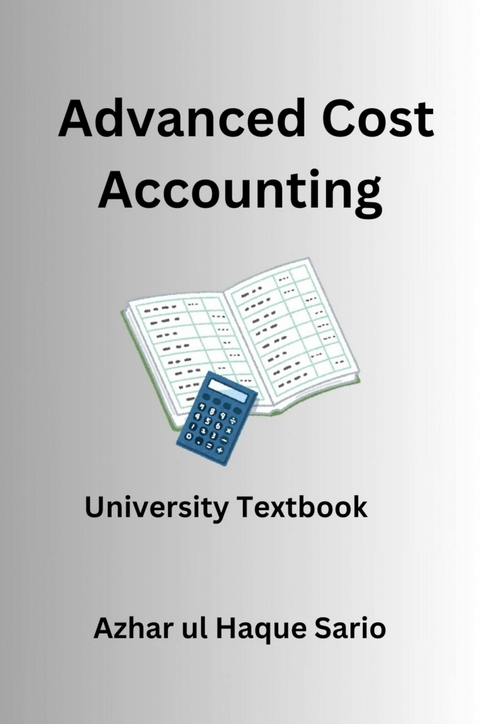 Advanced Cost Accounting - Azhar Ul Haque Sario