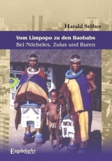 Vom Limpopo zu den Baobabs – Bei Ndebeles, Zulus und Buren - Harald Stöber