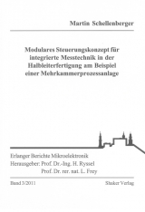 Modulares Steuerungskonzept für integrierte Messtechnik in der Halbleiterfertigung am Beispiel einer Mehrkammerprozessanlage - Martin Schellenberger