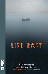 Life Raft (NHB Modern Plays) -  Fin Kennedy,  Georg Kaiser