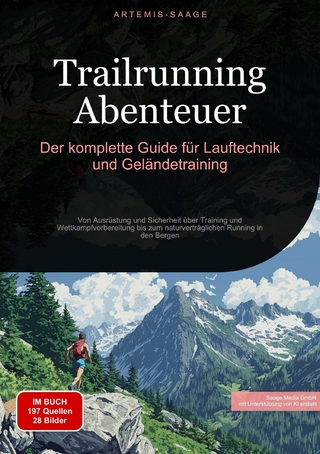 Trailrunning Abenteuer: Der komplette Guide für Lauftechnik und Geländetraining - Artemis Saage - Deutschland; Saage Media GmbH - Deutschland