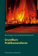 Ehrenamtliche in der Kirche. / Grundkurs Prädikantendienst - Bernd Vogel, Petra Roedenbeck-Wachsmann