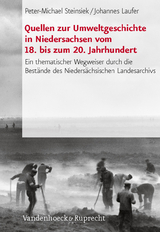 Quellen zur Umweltgeschichte in Niedersachsen vom 18. bis zum 20. Jahrhundert - Peter-Michael Steinsiek, Johannes Laufer