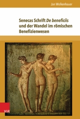 Senecas Schrift De beneficiis und der Wandel im römischen Benefizienwesen -  Jan Wolkenhauer