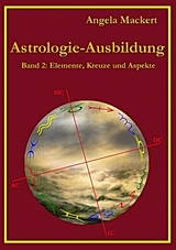 Astrologie-Ausbildung, Band 2 - Angela Mackert