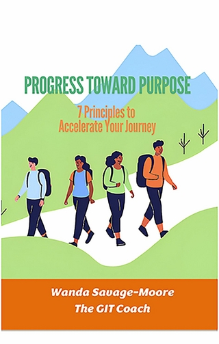 Progress Toward Purpose - Wanda Savage-Moore