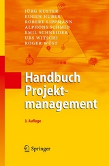 Handbuch Projektmanagement - Jürg Kuster, Eugen Huber, Robert Lippmann, Alphons Schmid, Emil Schneider, Urs Witschi, Roger Wüst