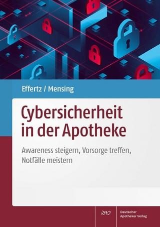 Cybersicherheit in der Apotheke - Dennis A. Effertz; Matthias Mensing