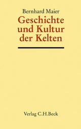 Geschichte und Kultur der Kelten - Bernhard Maier