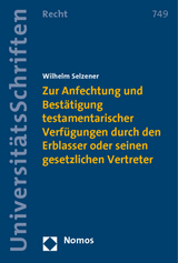 Zur Anfechtung und Bestätigung testamentarischer Verfügungen durch den Erblasser oder seinen gesetzlichen Vertreter - Wilhelm Selzener