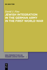 Jewish Integration in the German Army in the First World War - David J. Fine