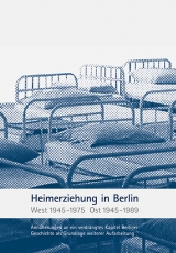 Heimerziehung in Berlin – West 1954-1975, Ost 1945-1989