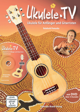 Ukulele-TV: Ukulelen-Schule ohne Noten mit DVD - Reinhold Pomaska