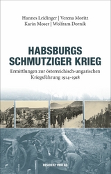 Habsburgs schmutziger Krieg - Hannes Leidinger, Verena Moritz, Karin Moser, Wolfram Dornik