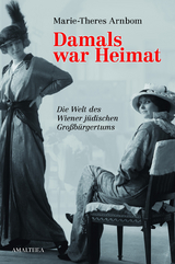 Damals war Heimat - Marie-Theres Arnbom