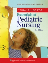 Study Guide for Essentials of Pediatric Nursing - Kyle, Theresa; Carman, Susan