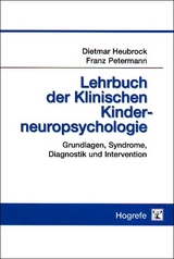 Lehrbuch der Klinischen Kinderneuropsychologie -  Dietmar Heubrock,  Franz Petermann