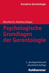 Psychologische Grundlagen der Gerontologie - Mike Martin, Matthias Kliegel