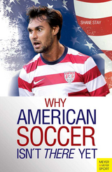 Why American Soccer Isn't There Yet - Shane Stay