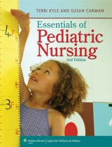 Essentials of Pediatric Nursing - Kyle, Theresa; Carman, Susan