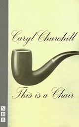This is a Chair (NHB Modern Plays) -  Caryl Churchill