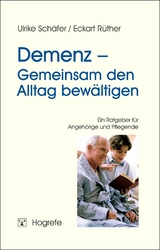 Demenz – Gemeinsam den Alltag bewältigen - Ulrike Schäfer, Eckart Rüther