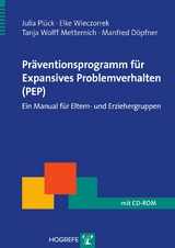Präventionsprogramm für Expansives Problemverhalten (PEP) - Julia Plück, Elke Wieczorrek, Tanja Wolff Metternich-Kaizman, Manfred Döpfner