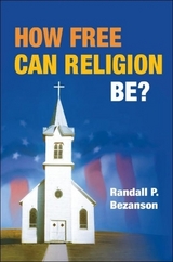 How Free Can Religion Be? - Bezanson, Randall P.