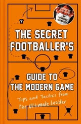 Secret Footballer's Guide to the Modern Game -  ANON