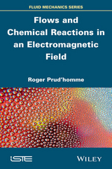 Flows and Chemical Reactions in an Electromagnetic Field -  Roger Prud'homme