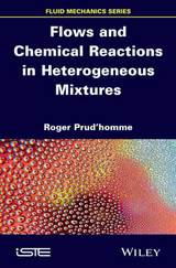 Flows and Chemical Reactions in Heterogeneous Mixtures -  Roger Prud'homme