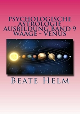 Psychologische Astrologie - Ausbildung Band 9: Waage - Venus - Beate Helm