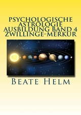 Psychologische Astrologie - Ausbildung Band 4 Zwillinge - Merkur - Beate Helm
