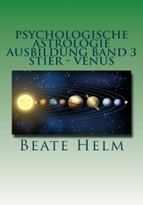 Psychologische Astrologie - Ausbildung Band 3: Stier - Venus - Beate Helm
