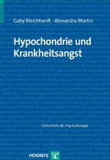 Hypochondrie und Krankheitsangst - Gaby Bleichhardt, Alexandra Martin