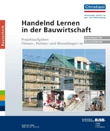 Handelnd Lernen in der Bauwirtschaft - Projektaufgaben Fliesen-, Platten- und Mosaikleger/-in - Klaus Hahne