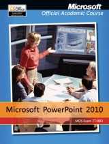 Exam 77–883 Microsoft PowerPoint 2010 - Microsoft Official Academic Course