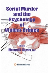 Serial Murder and the Psychology of Violent Crimes - 