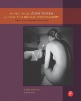 The Practical Zone System for Film and Digital Photography - Johnson, Chris