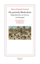 Die parisische Bluthochzeit König Heinrichs von Navarra, ein Trauerspiel. - Johann Christoph Gottsched