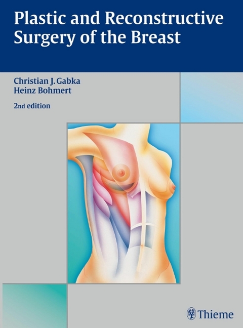 Plastic and Reconstructive Surgery of the Breast -  Christian J. Gabka,  Heinz Bohmert