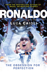 Ronaldo - 2015 Updated Edition : The Obsession for Perfection -  Luca Caioli