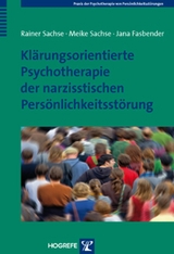 Klärungsorientierte Psychotherapie der narzisstischen Persönlichkeitsstörung - Rainer Sachse, Meike Sachse, Jana Fasbender