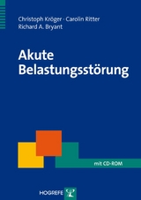 Akute Belastungsstörung - Christoph Kröger, Carolin Ritter, Richard A. Bryant