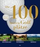 Die 100 besten Golfplätze - Rainer Schillings