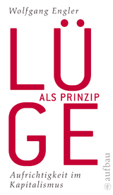 Lüge als Prinzip - Wolfgang Engler