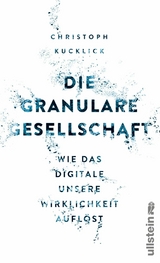 Die granulare Gesellschaft -  Christoph Kucklick