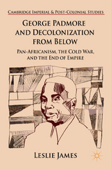 George Padmore and Decolonization from Below -  L. James