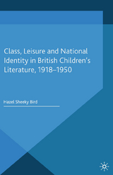 Class, Leisure and National Identity in British Children's Literature, 1918-1950 -  Kenneth A. Loparo