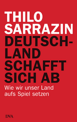 Deutschland schafft sich ab - Thilo Sarrazin